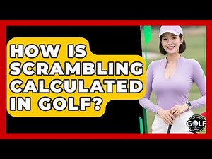 How Is Scrambling Calculated In Golf? - All About Golf Pros