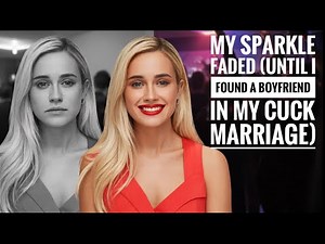 My Sparkle Faded (Until I Found a Boyfriend In My Cuck Marriage)