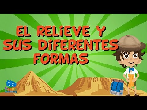EL RELIEVE Y SUS DIFERENTES FORMAS | Videos Educativos para Niños