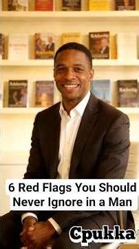 6 Red Flags You Should Never Ignore in a Man