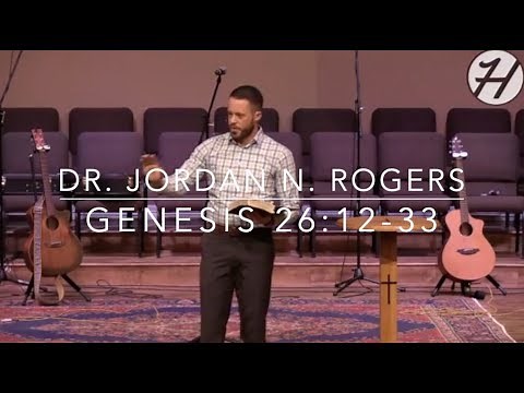 How God Moves You - Genesis 26:12-33 (4.3.19) - Dr. Jordan N. Rogers