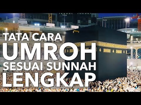 Tata Cara Umroh dan Bacaannya yang Benar: Cara Umroh Sesuai Sunnah 2019 (LENGKAP)