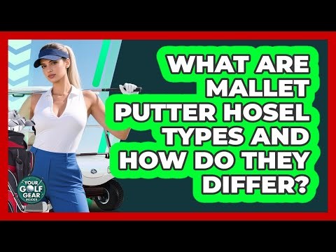 What Are Mallet Putter Hosel Types And How Do They Differ? - Your Golf Gear Insider