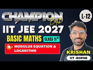 IIT-JEE 2027 Class 11th Maths Modulus Equation & Logarithm L-12 JEE Mains +Advanced | IIT JEE Class
