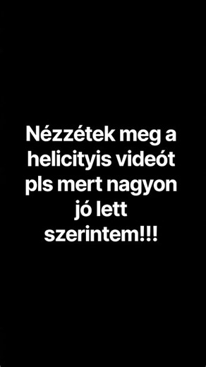 helicityis videót nézzétek meg