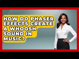 How Do Phaser Effects Create A Whoosh Sound In Music? - Music Producer Mastery