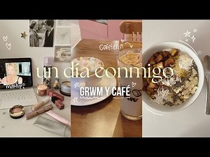 UN DÍA CONMIGO!✨💋🤍// grwm, maquillaje, cafeteria y más!!