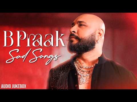 B Praak Sad Songs (Audio Jukebox) | New Punjabi Songs 2026 | Latest Punjabi Songs 2026
