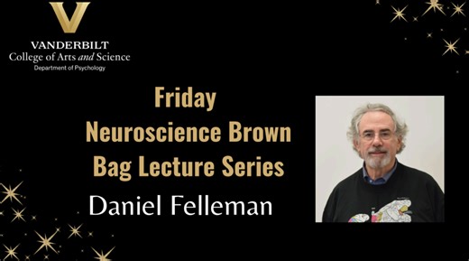 4/11/25 Daniel Felleman, Distinguished Alumna: Visual Cortex: Neurons, Modules, Maps, and Hierarchies