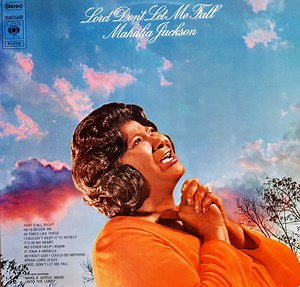 Mahalia Jackson - Lord Don't Let Me Fall