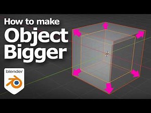 How to make object bigger in Blender