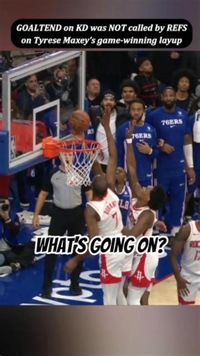 Clear GOALTEND on KD was NOT called by REFS on Tyrese Maxey’s game-winning layup attempt #nba
