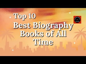 Top 10 Best Biography Books of All Time
