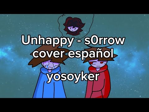 unhappy - s0rrow / cover español yosoyker