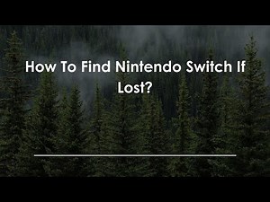 How To Find Nintendo Switch If Lost?
