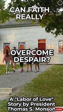 "Can Faith Really Overcome Despair" By Elder Thomas S. Monson