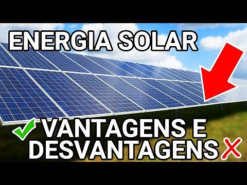 Energia Solar VANTAGENS e DESVANTAGENS - DESCUBRA