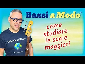 Bassi a Modo — 01 — the major scale: structure and practice — bass lessons