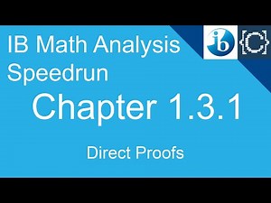 Chapter 1.3.1 | Direct Proofs | CodingBytes IB Math Analysis Speedrun