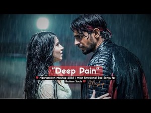 💔 Heartbroken Mashup 2025 | Most Emotional Sad Songs for Broken Souls 💔