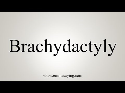 How To Say Brachydactyly