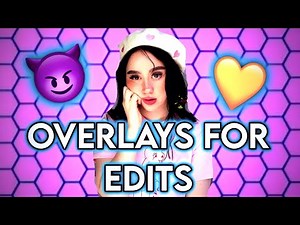 OVERLAYS FOR EDITS YOU NEED