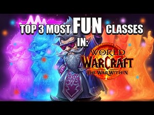Top 3 Most Fun Classes in The War WIthin | World of Warcraft