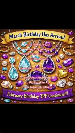 I will be live at 5:30pm CT tonight, Thursday, February 12th, 2026! I have a very limited inventory for March Birthday Collection, so first come, first serve!! I am also offering FREE SHIPPING on all 3PP Reveals that include a February Birthday Collection item!!! Join my VIP Group on BookFace: Emberlee Gems VIP if you want early access to place your Reveal and to secure your spot in tonight's Live Line Up!!! These March Birthday are in High Demand and will sell out fast! I have added the informa
