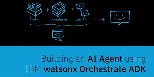 Building an AI Agent using IBM watsonx Orchestrate Agent Development Kit (ADK)