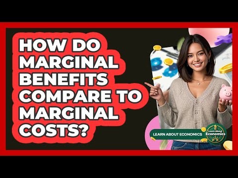 How Do Marginal Benefits Compare To Marginal Costs?