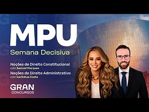 Concurso MPU Polícia Institucional: Semana Decisiva de Direito Constitucional e Administrativo