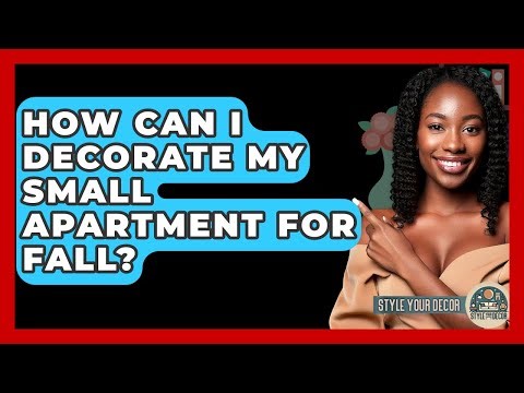 How Can I Decorate My Small Apartment For Fall? - Style Your Decor