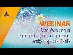 Manufacturing of endogenous, non-engineered, antigen - specific T cells [WEBINAR]