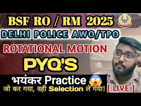 Rotational Motion Practice | Physics PYQs & Numericals | BSF RO RM & Delhi Police AWO TPO |