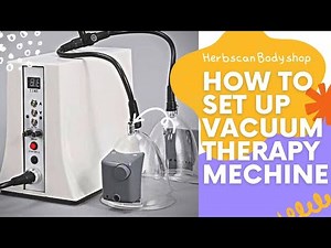 HOW TO SET UP VACUUM THERAPY MECHINE