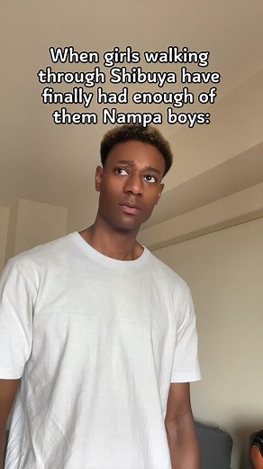 When Girls in Shibuya Have Had Enough of Nampa Boys in Japan