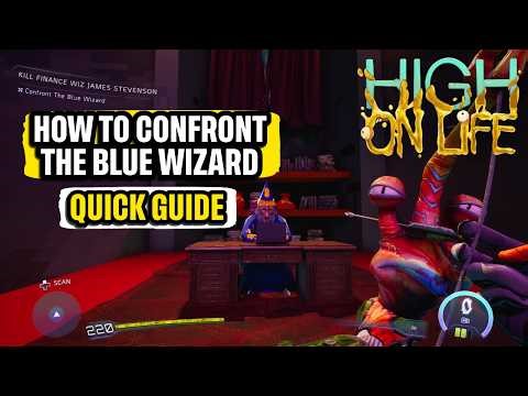 How to Confront the Blue Wizard High on Life 2 Quick Guide