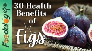 30 Health Benefits of Figs | Foodology by Dr. |