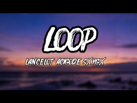 Loop Lancelot – SXYGX (Acigode Remix)