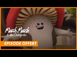 Mush-Mush et les Champotes - Episode Team Mush-Mush - CANAL+kids