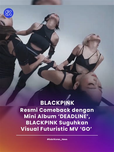 BLACKPINK Kembali dengan Album ‘DEADLINE’