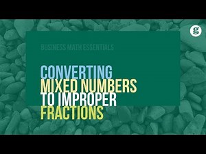 Converting Mixed Numbers to Improper Fractions