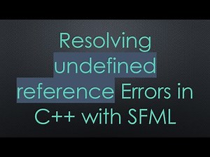 Resolving undefined reference Errors in C++ with SFML