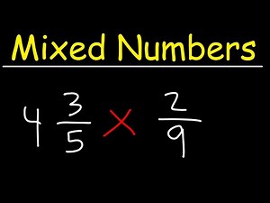 Multiplying Mixed Numbers and Fractions