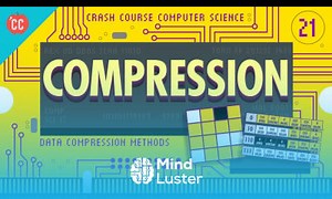 Mind Luster - Learn Compression Crash Course Computer Science 21