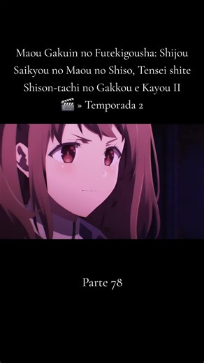 Maou Gakuin no Futekigousha: Shijou Saikyou no Maou no Shiso, Tensei shite Shison-tachi no Gakkou e Kayou II 🎬 » Temporada 2 #Maou_Gakuin_no_Futekigousha🥰 #maou_gakuin_no_futekigousha