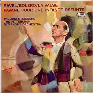 Ravel, William Steinberg, The Pittsburgh Symphony Orchestra - Bolero, La Valse, Pavane Pour Une Infante Defunte