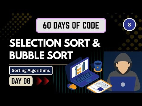 Day 08 | Selection Sort & Bubble Sort Explained | Sorting Algorithms