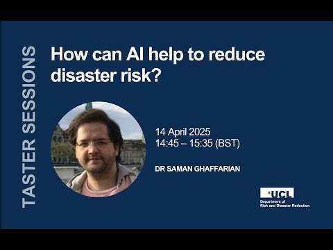 Taster Session: How Can AI Help to Reduce Disaster Risk? | Dr Saman Ghaffarian