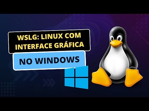 WSLg: Linux com Interface Gráfica no Windows